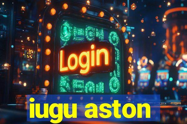 iugu aston